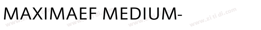 MAXIMAEF MEDIUM字体转换